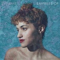 Empress Of - Systems