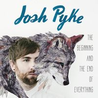 Josh Pyke - The Beginning and the End of Everything