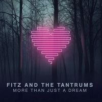 Fitz & the Tantrums - More Than Just a Dream