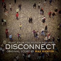 Max Richter - Disconnect (Original Motion Picture Soundtrack)