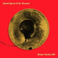 David Byrne & St. Vincent - Brass Tactics EP