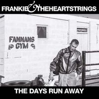 Frankie & The Heartstrings - The Days Run Away