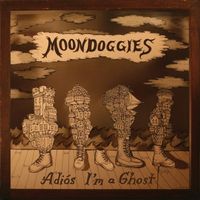The Moondoggies - Adi&oacute;s I'm a Ghost