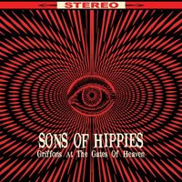 Sons of Hippies - Griffons at the Gates of Heaven