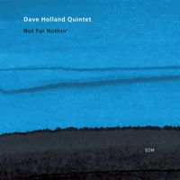 Dave Holland - Not for Nothin'