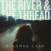 Rosanne Cash - The River & the Thread