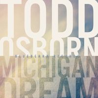 Todd Osborn - Michigan Dream