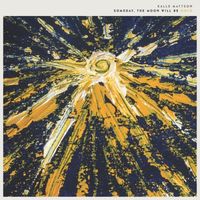Kalle Mattson - Someday, The Moon Will Be Gold