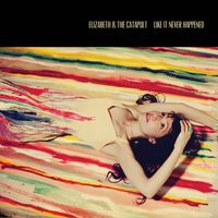 Elizabeth & the Catapult - Like It Never Happened