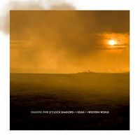 Dangers - Five O'Clock Shadows At The Edge of the Western World