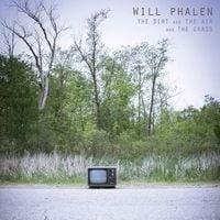 Will Phalen - The Dirt and the Air and the Grass