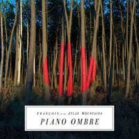 Fr&agrave;n&ccedil;ois & the Atlas Mountains - Piano Ombre