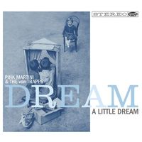 Pink Martini and the Von Trapps - Dream a Little Dream