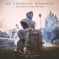 My Chemical Romance - May Death Never Stop You (Greatest Hits 2001-2013)