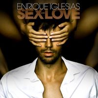 Enrique Iglesias - SEX AND LOVE