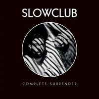 Slow Club - Complete Surrender