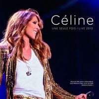 C&eacute;line Dion - C&eacute;line... une seule fois / Live 2013
