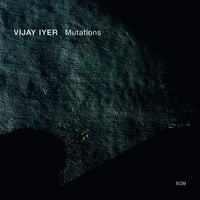 Vijay Iyer - Mutations
