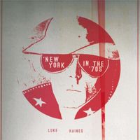 Luke Haines - New York in the '70s