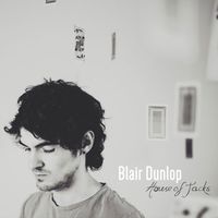 Blair Dunlop - House of Jacks