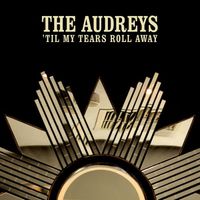 The Audreys - Til My Tears Roll Away