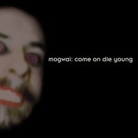Mogwai - Come On Die Young [Deluxe Edition]