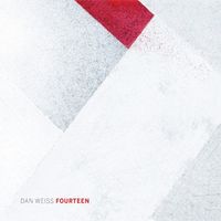 Dan Weiss - Fourteen