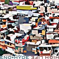 Eno &bull; Hyde - High Life