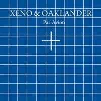 Xeno & Oaklander - Par Avion