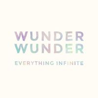 Wunder Wunder - Everything Infinite