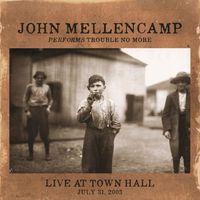 John Mellencamp - Performs Trouble No More: Live at Town Hall