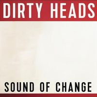 Dirty Heads - Sound of Change