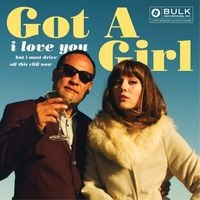 Got A Girl - I Love You But I Must Drive Off This Cliff Now