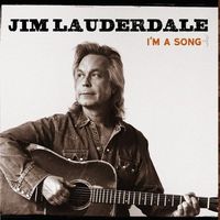 Jim Lauderdale - I'm a Song