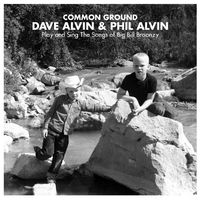 Dave Alvin & Phil Alvin - Common Ground: Dave Alvin & Phil Alvin Play and Sing the Songs of Big Bill Broonzy