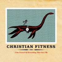 Christian Fitness - I Am Scared of Everything That Isn't Me