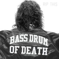 Bass Drum of Death - Rip This