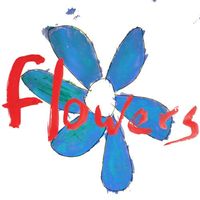 Flowers - Do What You Want To, It's What You Should Do
