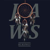 JAWS - Be Slowly