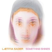 L&aelig;titia Sadier - Something Shines