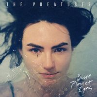 The Preatures - Blue Planet Eyes