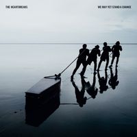 The Heartbreaks - We May Yet Stand a Chance