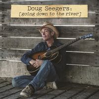Doug Seegers - Going Down to the River