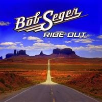 Bob Seger - Ride Out