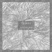 The Body & Sandworm - Split