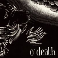 O'Death - Out of Hands We Go