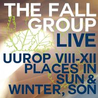 The Fall - Live: Uurop VIII-XII Places In Sun & Winter, Son