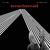 His Name Is Alive - Tecuciztecatl