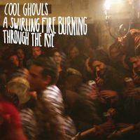 Cool Ghouls - A Swirling Fire Burning Through The Rye