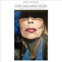 Joni Mitchell - Love Has Many Faces: A Quartet, a Ballet, Waiting to Be Danced